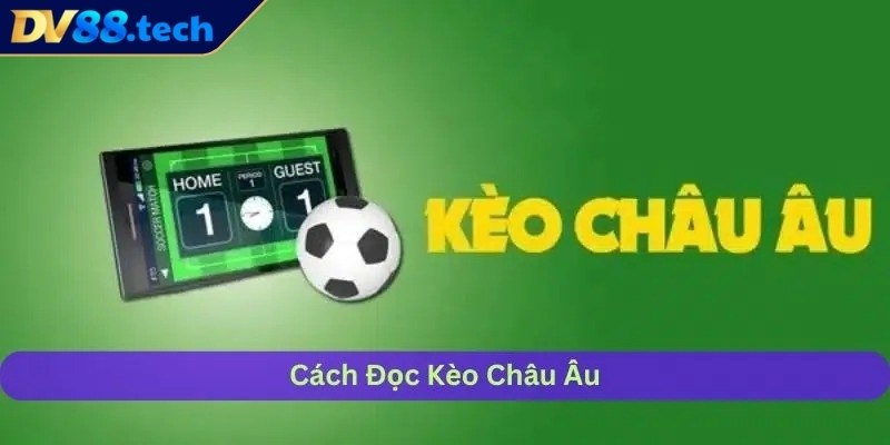 Hướng dẫn tính tiền chi tiết trong kèo châu Âu tại DV88
