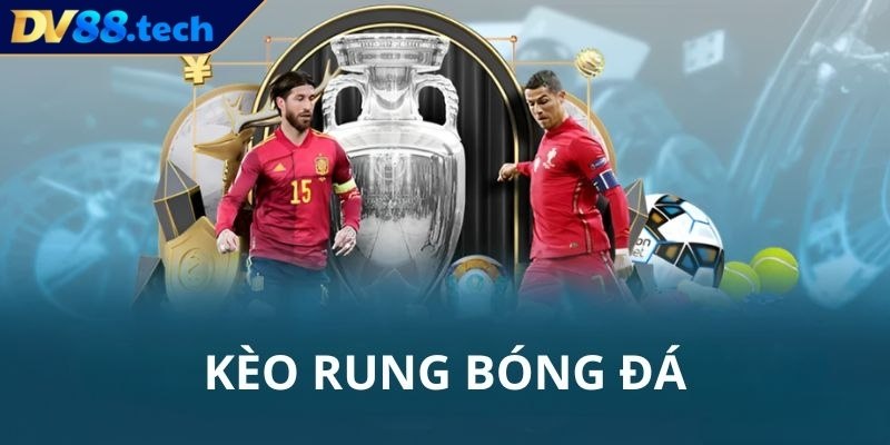 Ví dụ minh họa về kèo rung tại DV88 dễ hiểu