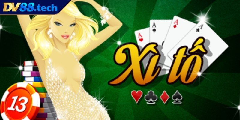Giới thiệu về Xì Tố DV88