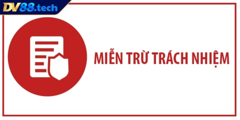 Miễn trừ trách nhiệm DV88 về nội dung cung cấp